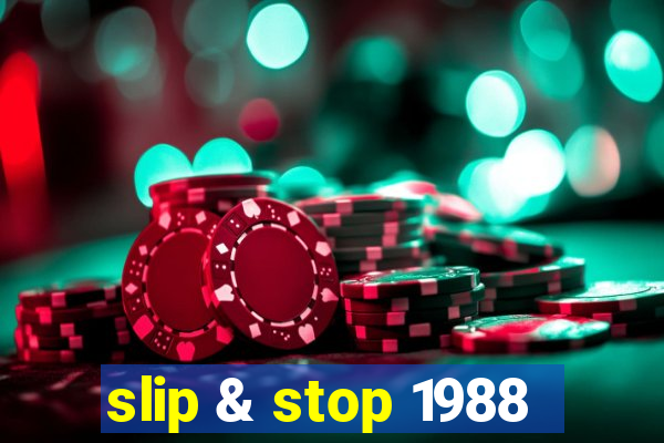 slip & stop 1988